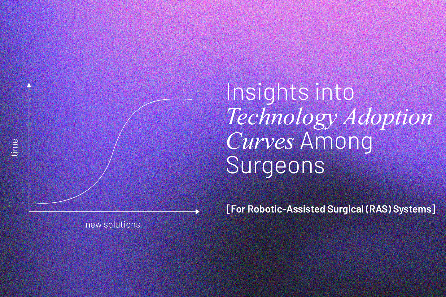 An Insight into the Technology Adoption Curves Among Doctors When It Comes to Transformative and Emerging Healthcare Robotics