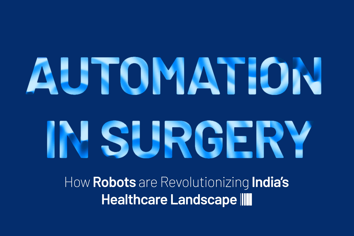 Automation in Surgery: How Robots are Revolutionizing India’s Healthcare Landscape